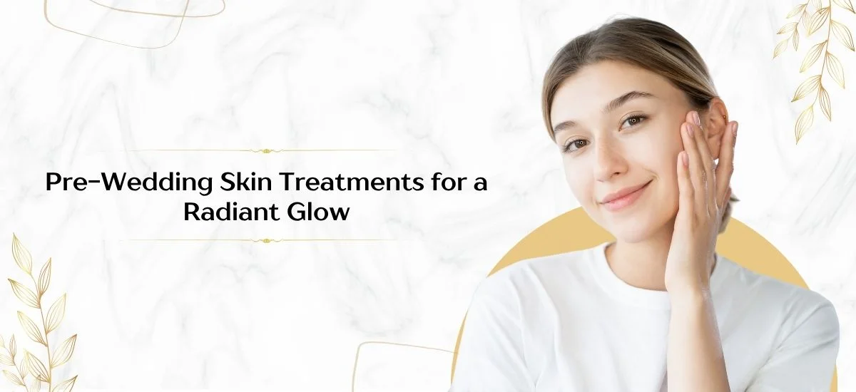 Best Skin Treatments Before Weddings